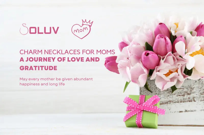 Charm Necklaces for Moms: A Journey of Love and Gratitude
